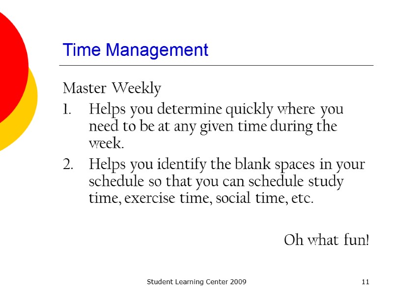 Student Learning Center 2009 11 Time Management Master Weekly Helps you determine quickly where